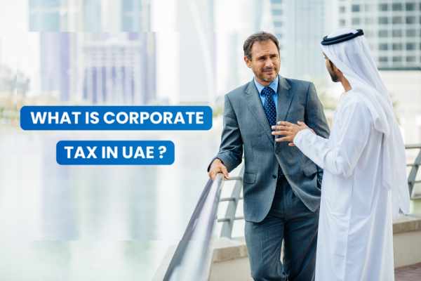 What is Corporate Tax in UAE? A Simple Guide for Businesses & Startups